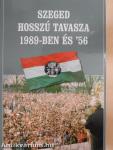 Szeged hosszú tavasza 1989-ben és '56