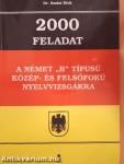 2000 feladat a német "B" típusú közép- és felsőfokú nyelvvizsgákra