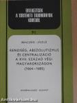 Rendiség, abszolutizmus és centralizáció a XVII. század végi Magyarországon