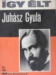 Így élt Juhász Gyula