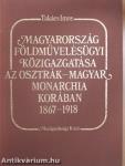 Magyarország földművelésügyi közigazgatása az Osztrák-Magyar Monarchia korában