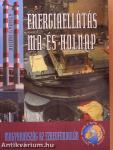 Energiaellátás ma és holnap