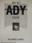 Így élt Ady Endre