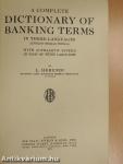 A complete dictionary of banking terms in three languages/Vollständiges Deutsch-Englisch-Französisches Bankwörterbuch/Dictionnaire de Banque complet en francais-allemand-anglais