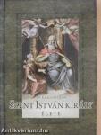 Szent István király élete