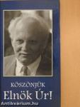 Köszönjük Elnök Úr!