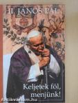 Keljetek föl, menjünk!