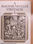 A magyar nevelés története I.