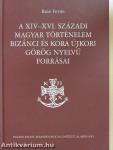 A XIV-XVI. századi magyar történelem bizánci és kora újkori görög nyelvű forrásai