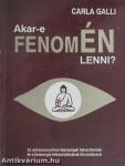 Akar-e fenomÉN lenni?