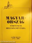 Magyarország történeti helységnévtára - Győr megye (1773-1808)