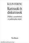 Kurzusok és diskurzusok. Politikai, eszmetörténeti és publicisztikai írások