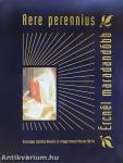 Aere perennius - Ércnél maradandóbb