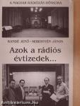 Azok a rádiós évtizedek.../... és azok a rádiós évek