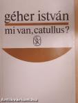 Mi van, Catullus?