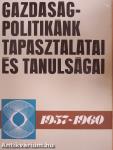 Gazdaságpolitikánk tapasztalatai és tanulságai