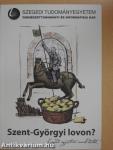 Szent-Györgyi lovon?