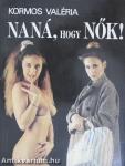 Naná, hogy nők!
