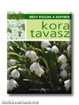 KORA TAVASZ - NÉGY ÉVSZAK A KERTBEN -