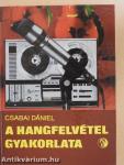 A hangfelvétel gyakorlata