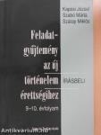 Feladatgyűjtemény az új történelem érettségihez - Írásbeli/9-10. évfolyam