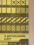 A jupiterlámpák előtt