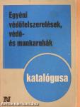 Egyéni védőfelszerelések, védő- és munkaruhák katalógusa