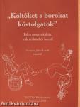 ,,Költőket s borokat kóstolgatok"