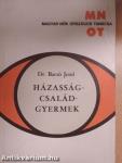 Házasság - család - gyermek