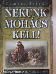 Nekünk Mohács kell!