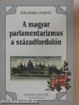 A magyar parlamentarizmus a századfordulón