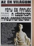 Fény és árnyék a középkori Magyarországon