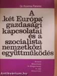 A "két Európa" gazdasági kapcsolatai és a szocialista nemzetközi együttműködés