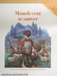 Moush veut se sauver