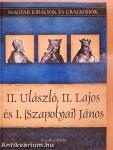 II. Ulászló, II. Lajos és I. (Szapolyai) János