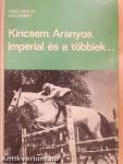 Kincsem, Aranyos, Imperial és a többiek...
