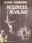 Reszkess, alvilág!