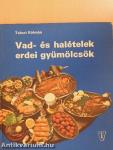 Vad- és halételek, erdei gyümölcsök