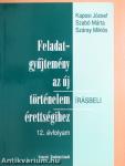 Feladatgyűjtemény az új történelem érettségihez - Írásbeli/12. évfolyam