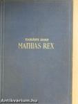 Mathias Rex I-III.