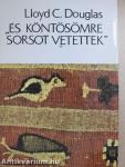 "És köntösömre sorsot vetettek"