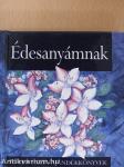 Édesanyámnak (minikönyv)