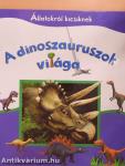 A dinoszauruszok világa