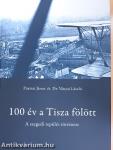 100 év a Tisza fölött (kétszeresen aláírt példány)