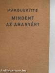 Mindent az aranyért
