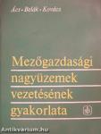 Mezőgazdasági nagyüzemek vezetésének gyakorlata