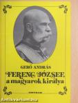 Ferenc József, a magyarok királya