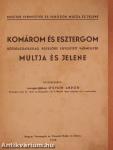 Komárom és Esztergom közigazgatásilag egyelőre egyesített vármegyék multja és jelene