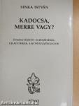 Kadocsa, merre vagy?