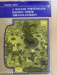 A magyar történelem oszmán-török ábrázolásokban